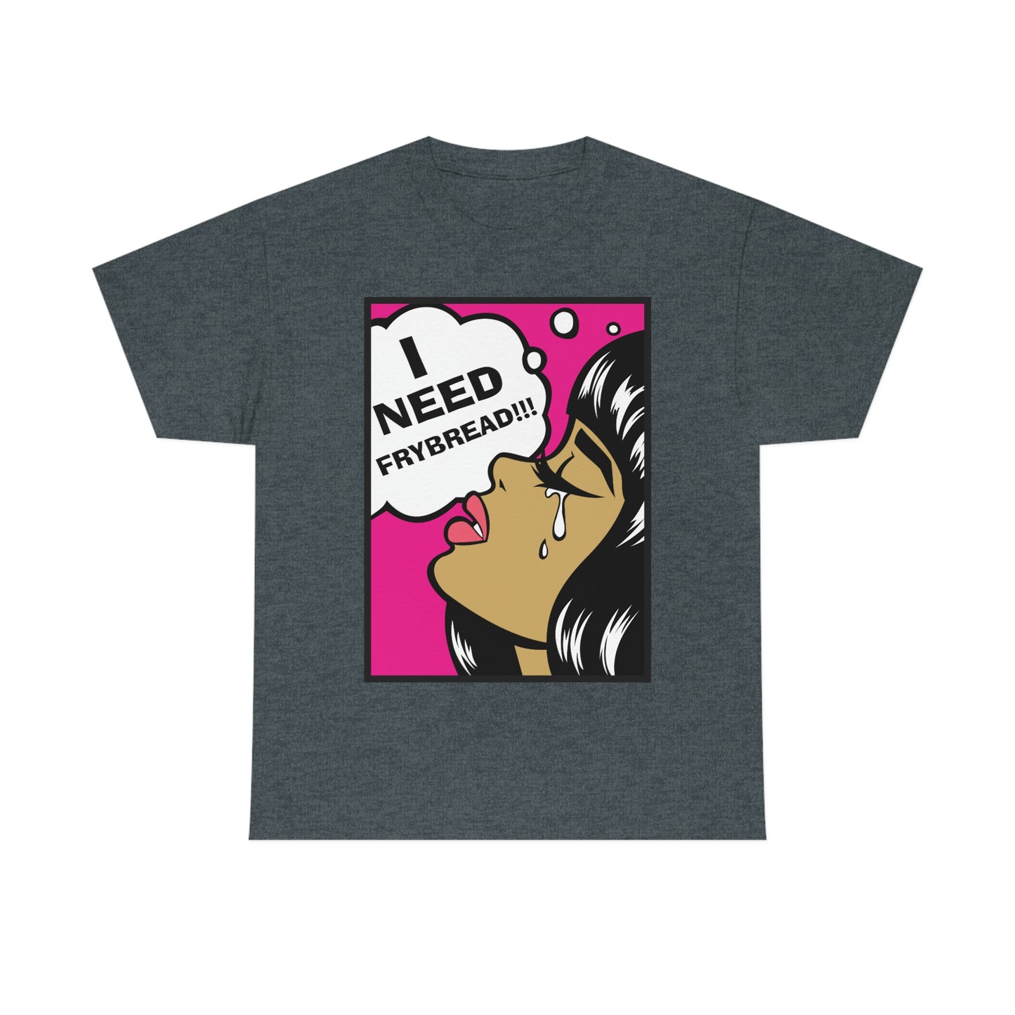 I Need Frybread Unisex Heavy Cotton Tee