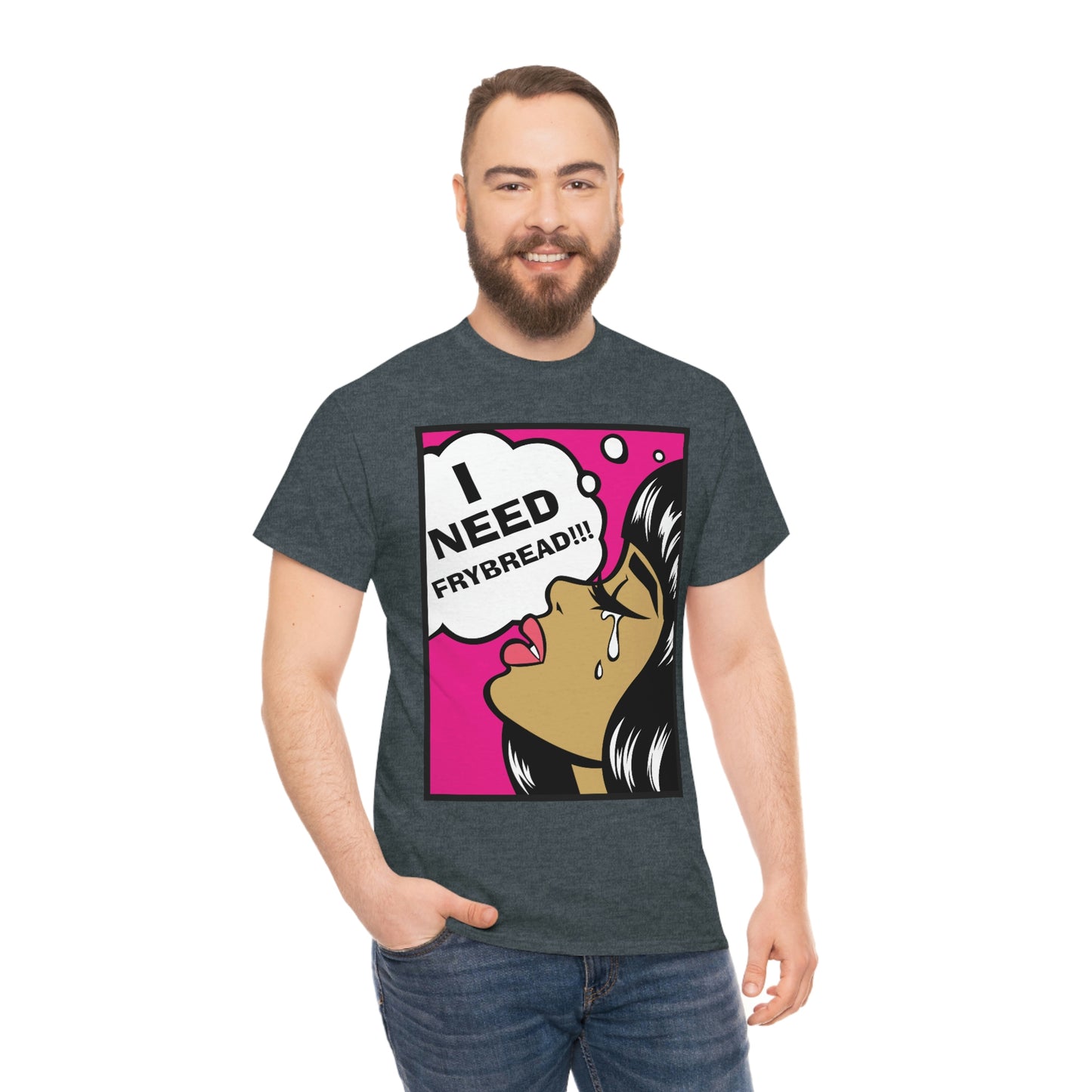 I Need Frybread Unisex Heavy Cotton Tee