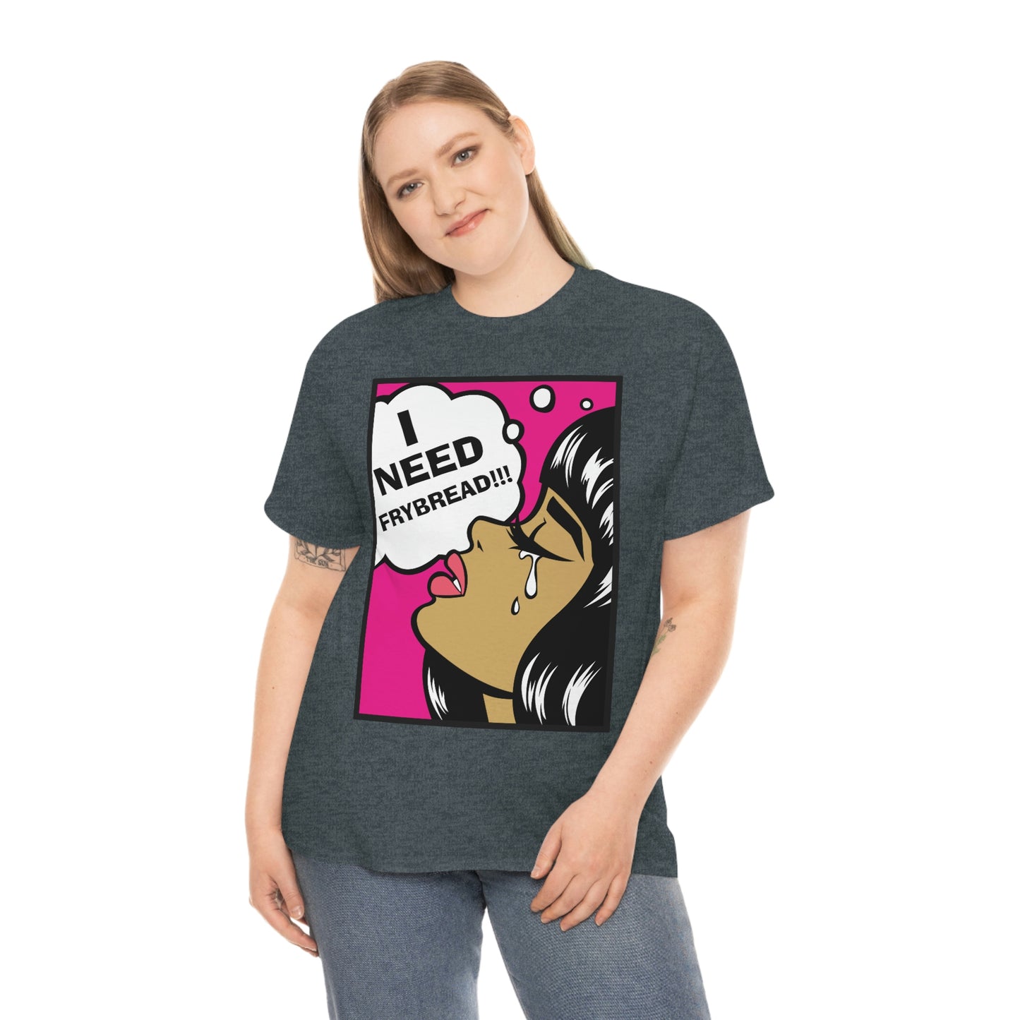 I Need Frybread Unisex Heavy Cotton Tee
